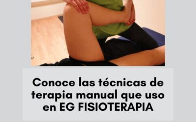 Conoce las técnicas de terapia manual que uso en EG FISIOTERAPIA